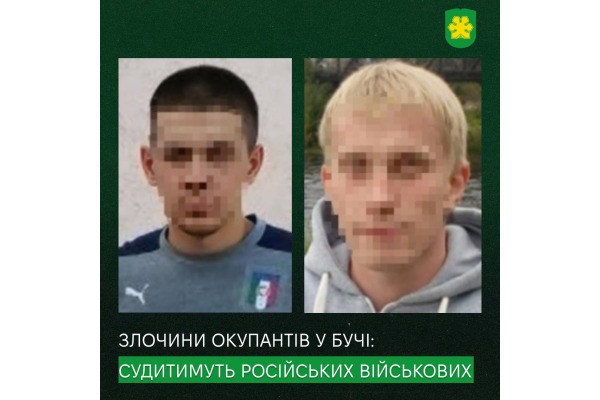 Вбивство та жорстоке поводження з цивільними у Бучі: судитимуть двох російських військовослужбовців